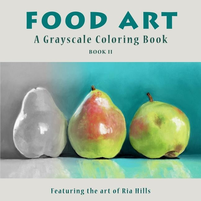 Food Art: A Grayscale Coloring Book by Hills, Ria