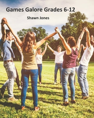 Games Galore Grades 6-12 by Jones, Shawn