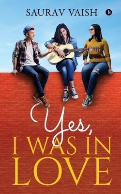 Yes, I was in Love by Saurav Vaish