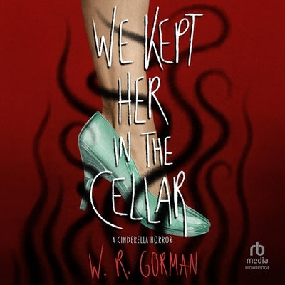 We Kept Her in the Cellar by Gorman, W. R.