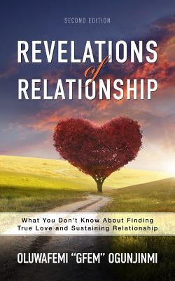 Revelations of Relationship: What You Don't Know About Finding True Love and Sustaining Relationship by Ogunjinmi, Oluwafemi