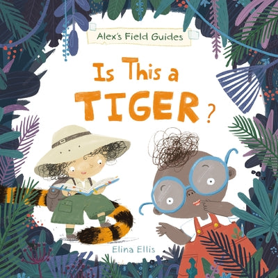 Is This a Tiger? by Ellis, Elina