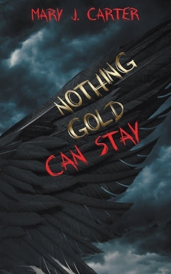 Nothing Gold Can Stay by Carter, Mary J.