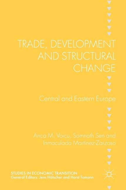Trade, Development and Structural Change: Central and Eastern Europe by Voicu, Anca M.