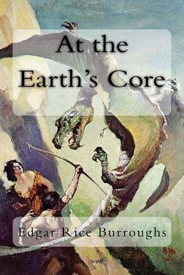 At the Earth's Core by Burroughs, Edgar Rice