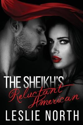 The Sheikh's Reluctant American by North, Leslie