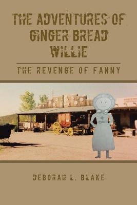 The Adventures of Ginger Bread Willie: The Revenge of Fanny by Blake, Deborah L.