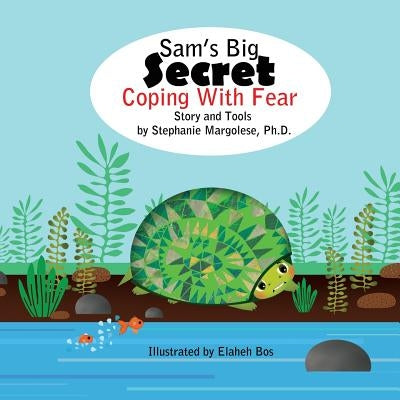 Sam's Big Secret: Coping With Fear by Bos, Elaheh
