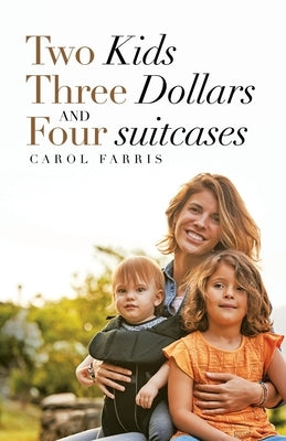 Two Kids Three Dollars and Four Suitcases by Farris, Carol