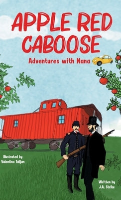 Apple Red Caboose: Adventures With Nana by Strike, J. a.