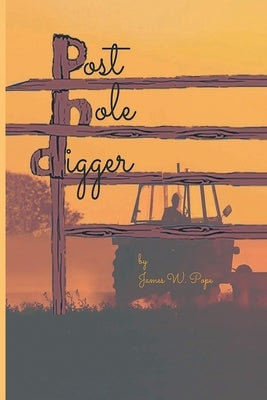 Post-Hole Digger by Pope, James W.