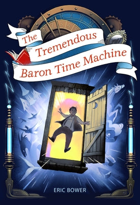 The Tremendous Baron Time Machine, 4 by Bower, Eric