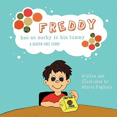 FREDDY has an Ouchy in his tummy: A Gluten Free Story by Faghani, Afarin