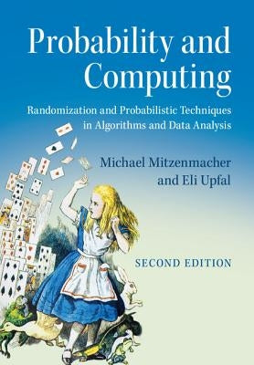 Probability and Computing: Randomization and Probabilistic Techniques in Algorithms and Data Analysis by Mitzenmacher, Michael