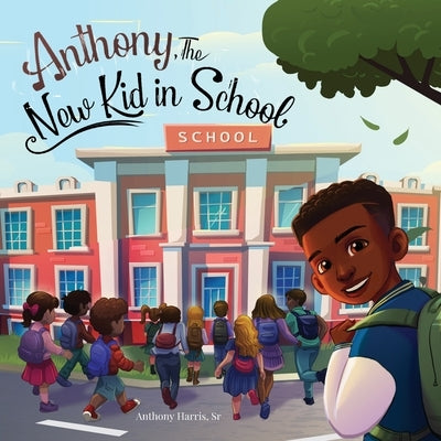 Anthony, The New Kid in School by Harris, Anthony