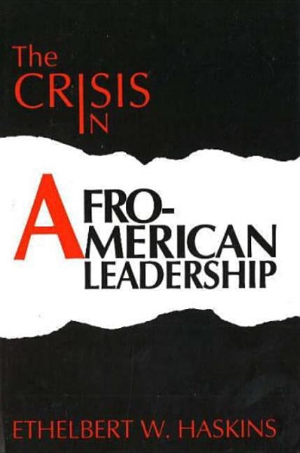 The Crisis in Afro-American Leadership by Haskins, Ethelbert