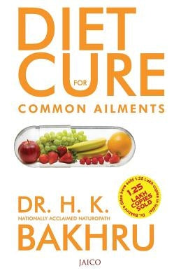 Diet Cure for Common Ailments by Bakhru, H. K.