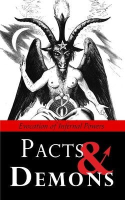 Pacts & Demons: Evocation of Infernal Powers by Unknown