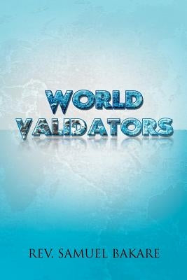 World Validators: Rev. Samuel Bakare by Bakare, Samuel