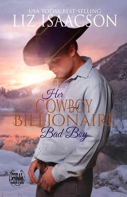 Her Cowboy Billionaire Bad Boy by Isaacson, Liz
