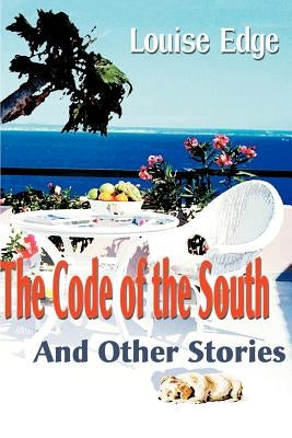 The Code of the South: And Other Stories by Edge, Louise