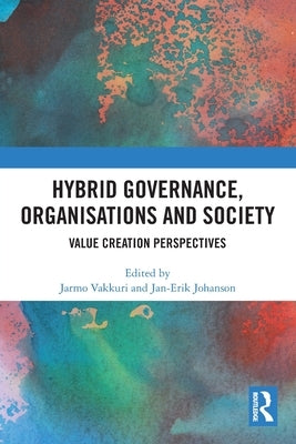 Hybrid Governance, Organisations and Society: Value Creation Perspectives by Vakkuri, Jarmo