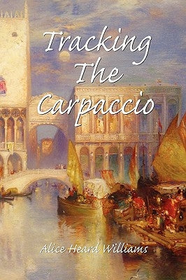 Tracking the Carpaccio by Williams, Alice Heard
