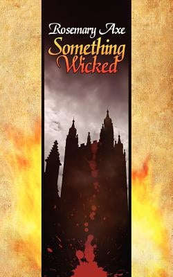 Something Wicked by Axe, Rosemary
