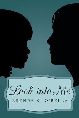 Look into Me by O'Bella, Brenda K.