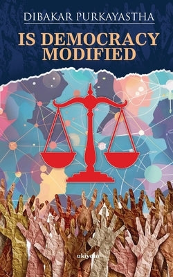 Is Democracy Modified by Dibakar Purkayastha