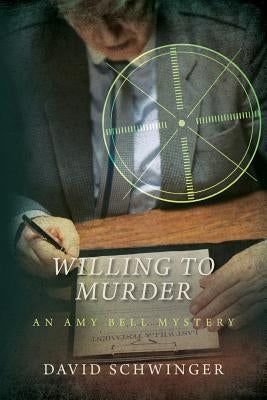 Willing To Murder: An Amy Bell Mystery by Schwinger, David