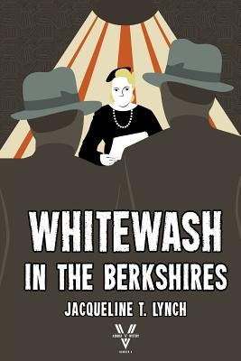 Whitewash in the Berkshires by Lynch, Jacqueline T.