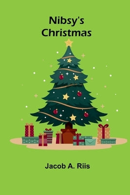 Nibsy's Christmas by A. Riis, Jacob