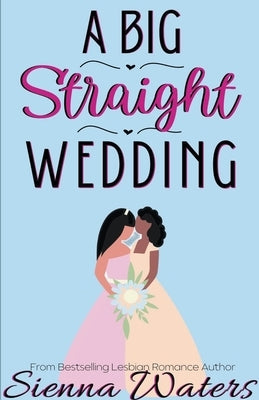 A Big Straight Wedding by Waters, Sienna