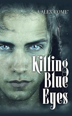 Killing Blue Eyes by Come', A. Alex