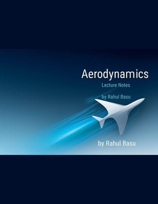 Aerodynamics Lecture Notes by Basu, Rahul