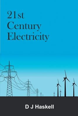 21st Century Electricity by Haskell, D. J.