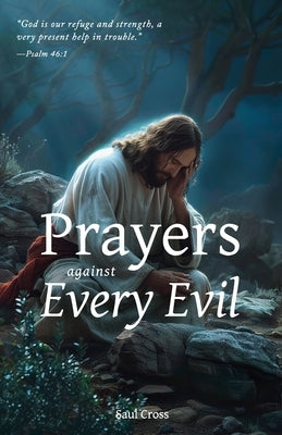 Prayers Against Every Evil by Cross, Saul