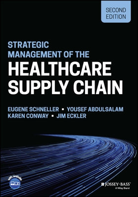 Strategic Management of the Healthcare Supply Chain by Schneller, Eugene