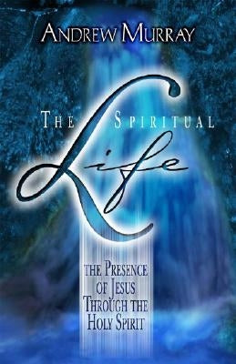 The Spiritual Life by Murray, Andrew