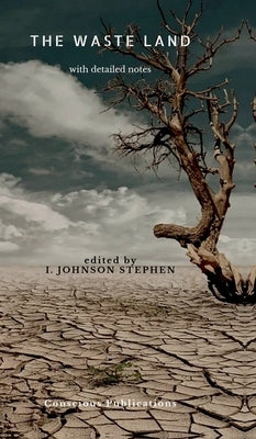 The Waste Land: with detailed notes by I Johnson Stephen