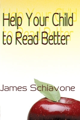 Help Your Child to Read Better by Schiavone, James