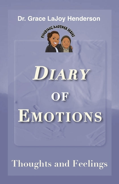 Diary of Emotions: Thoughts and Feelings by Henderson, Grace Lajoy
