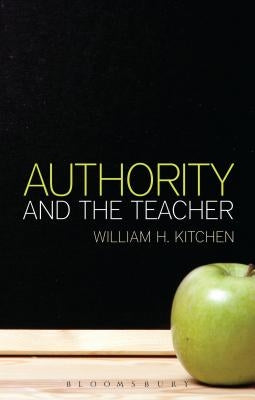 Authority and the Teacher by Kitchen, William H.