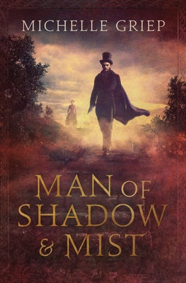 Man of Shadow and Mist: Volume 2 by Griep, Michelle