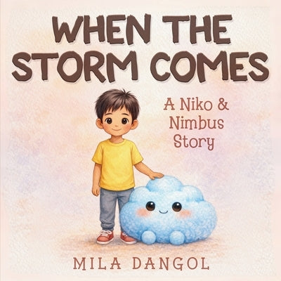 When the Storm Comes: A Niko & Nimbus Story by Dangol, Mila