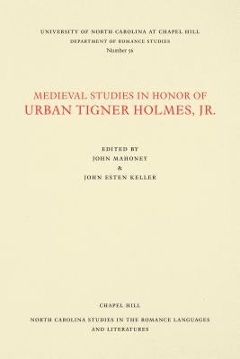 Medieval Studies in Honor of Urban Tigner Holmes, Jr. by Mahoney, John