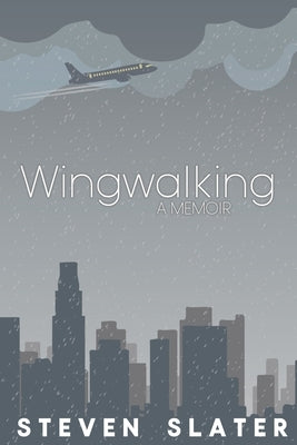 Wingwalking: A Memoir by Slater, Steven