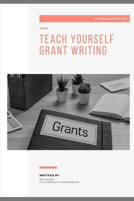 Teach Yourself Grant Writing: Australia Edition by Grosse, Patricia