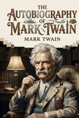The Autobiography of Mark Twain by Twain, Mark